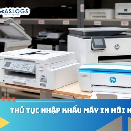 Thủ tục nhập khẩu máy in mới nhất

