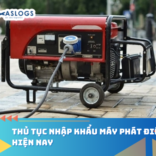 Thủ tục nhập khẩu máy phát điện hiện nay